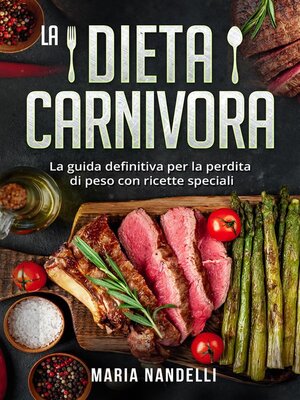 cover image of La dieta carnivora. La guida definitiva per la perdita di peso con ricette speciali
